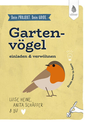 Dein Projekt. Dein Guide. Gartenvögel einladen & verwöhnen